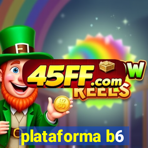 plataforma b6
